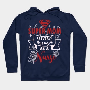 Super mom cleverly disguised as a nurse - nursing lvn rn nurse practioner Hoodie